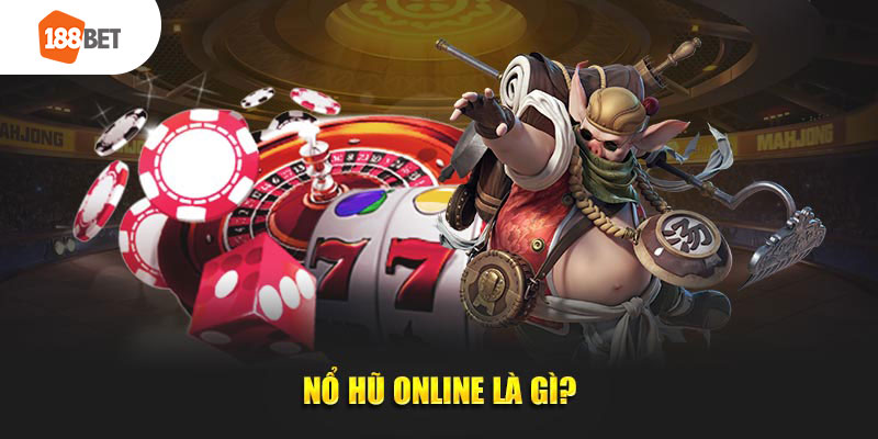 Nổ hũ online là gì?