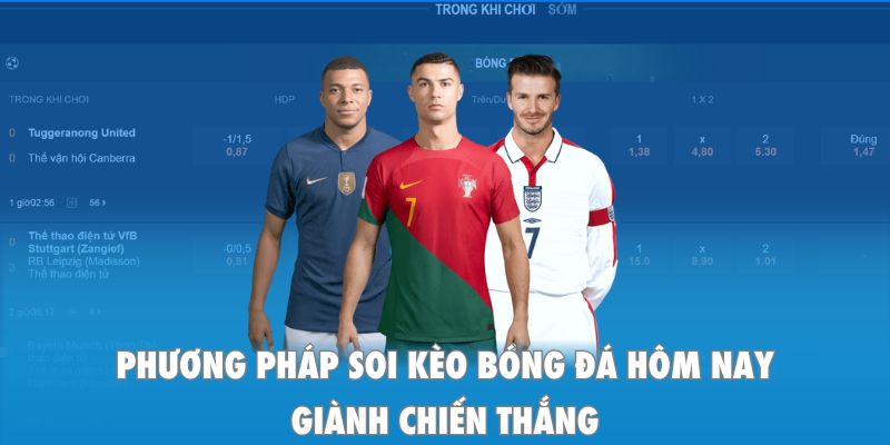 Phương pháp soi kèo bóng đá hôm nay giành chiến thắng